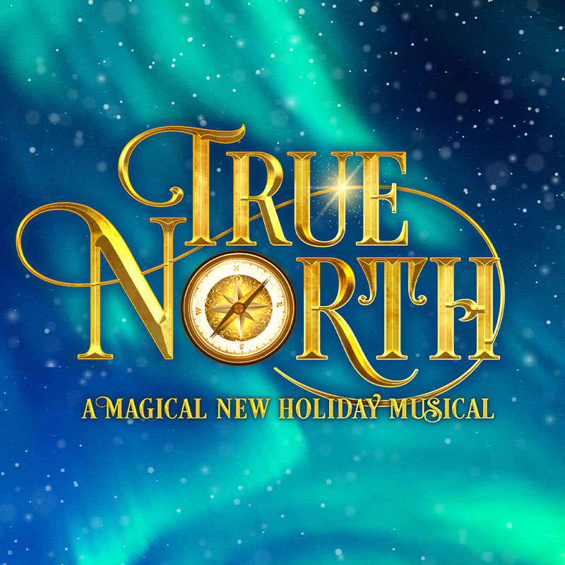 True North: A Magical New Holiday Musical